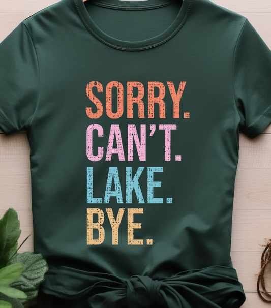 Sorry Can't Lake Bye - Lake Life - DTF Transfer