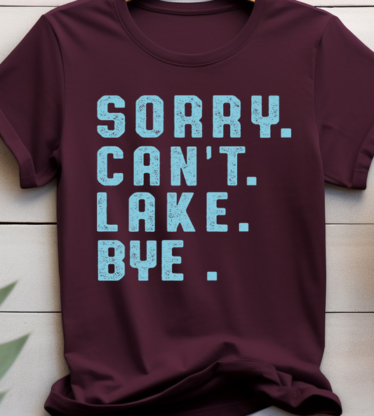 Sorry Can't Lake Bye - Lake Life - DTF Transfer