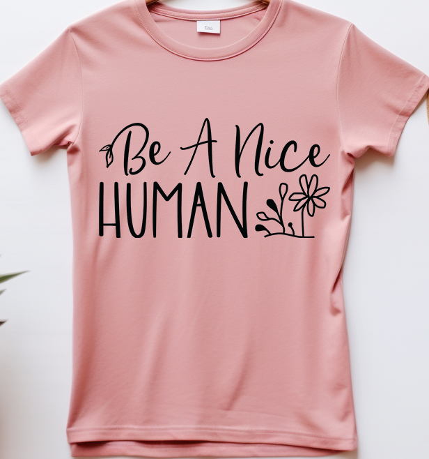 Be a nice human - Mental Health - DTF Transfer