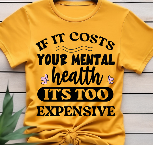 if it costs -  Mental Health - DTF Transfer