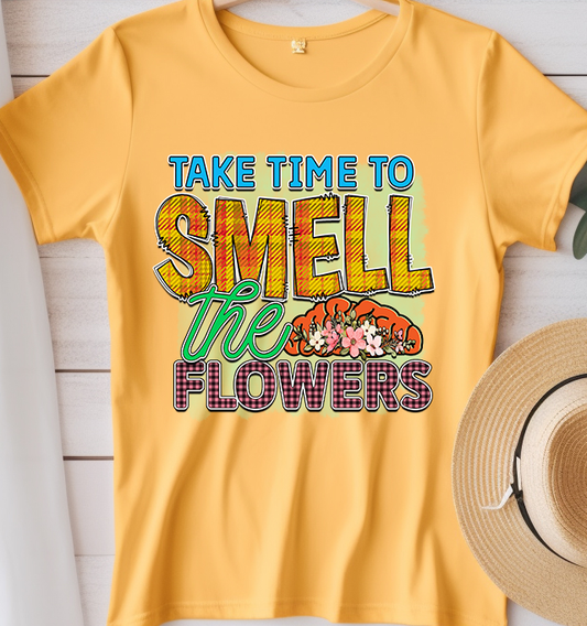 Take time to smell flowers -  Mental Health - DTF Transfer