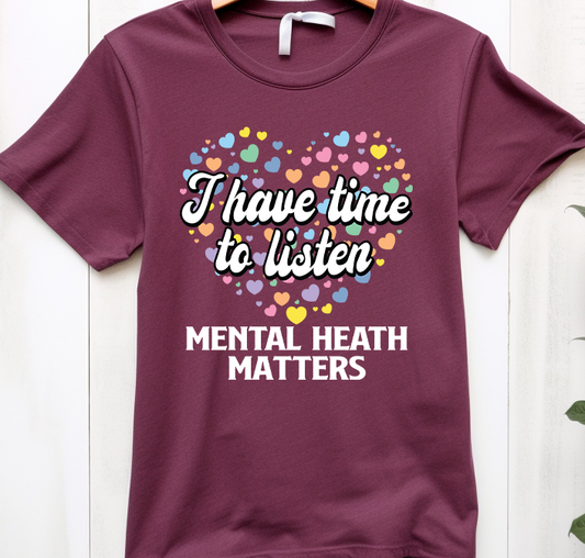 I have time to listen -  Mental Health - DTF Transfer