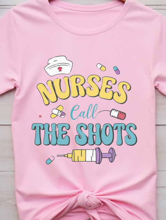 Nurses Call The Shot - Nurse - DTF Transfer