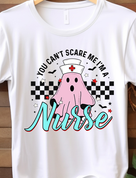 You Can't Scare Me I'm A Nurse - Nurse - DTF Transfer