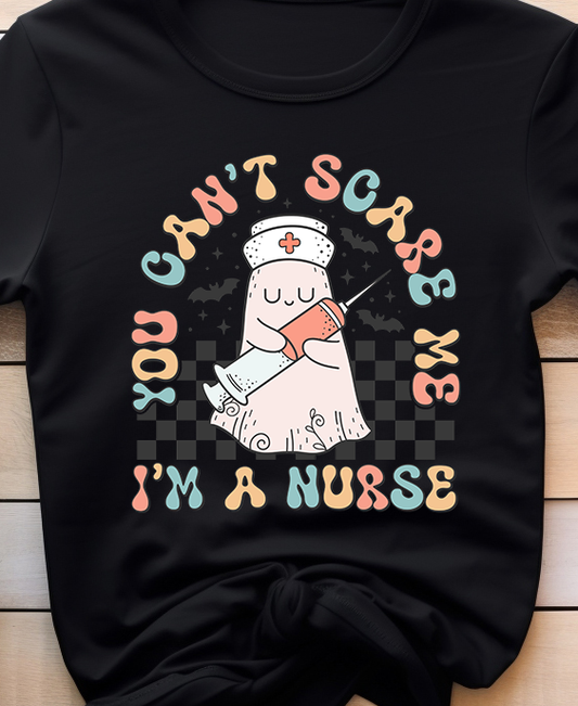 You Can't Scare Me I'm A Nurse - Nurse - DTF Transfer