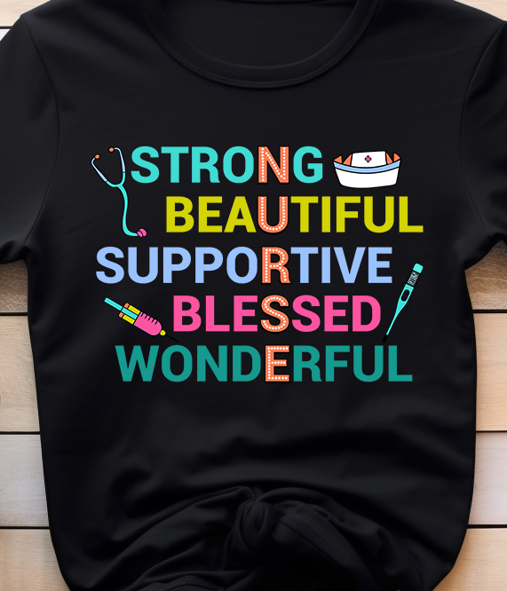 Strong Beautiful Supportive Blessed Wonderful Nurse - Nurse - DTF Transfer