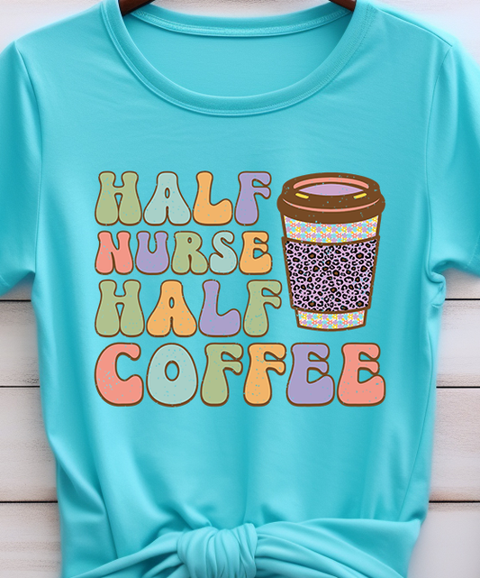 Half Nurse Half Coffee- Nurse - DTF Transfer