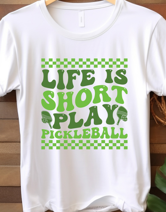 Life Is Short Play Pickleball - Pickle Ball - DTF Transfer