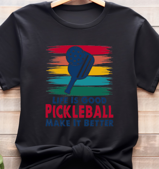 Life is Good Pickleball Make it Better - Pickle Ball - DTF Transfer