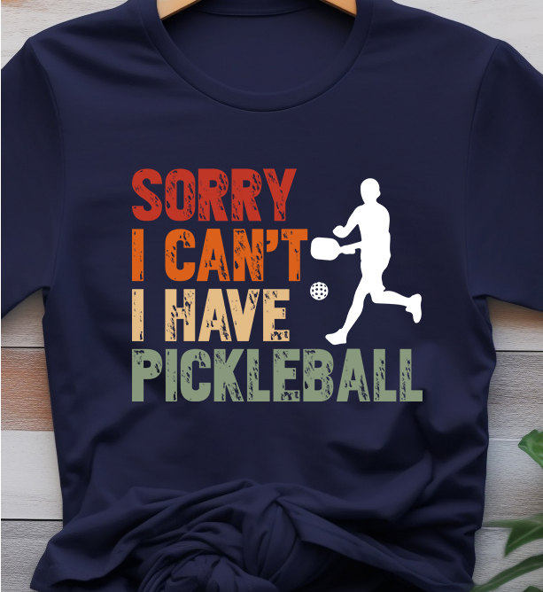 Sorry I Can't I Have Pickleball - Pickle Ball - DTF Transfer